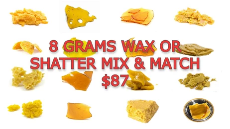 8/$87 - Wax/Shatter/Sugar Mix & Match