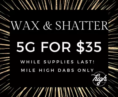 5g for $35 | Wax & Shatter