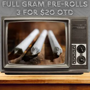 Three 1G Pre-Rolls for $20 OTD!