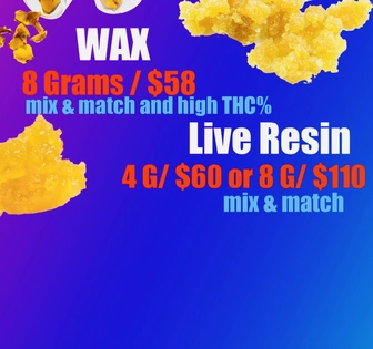 8G/$58 WAX or 8G/$110 LIVE RESIN mix & match