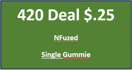 420 Deal!  $0.25 NFuzed Single Serve Gummies