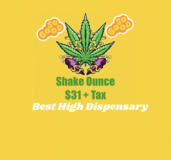 $31 SHAKE OUNCES (GRAND OPENING! BEST HIGH DISPENSARY-1518 N QUINCE ST)