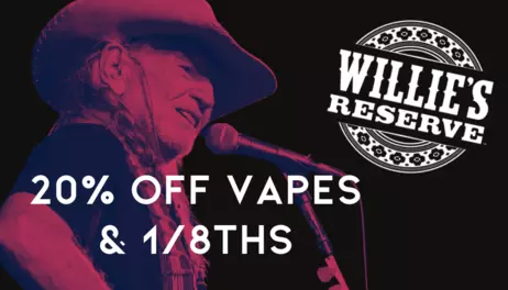 20% Off Willie’s Reserve Vapes & 1/8ths 