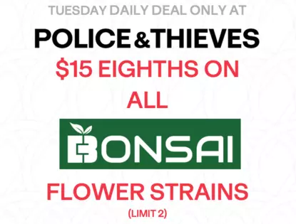 Tuesday Daily Deal - $15 Eighth of ALL Tier 1 Bonsai Flower Strains