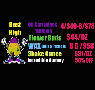 8G/$58 Wax Mix & Match - 8/$78  Oil CARTRIDGES 1000MG - $44/OZ Flower- $25/OZ Shake