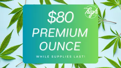 $80 Ounce | Premium Flower